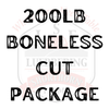 200lb Boneless Cut Package